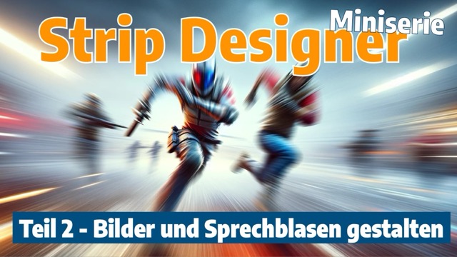 Strip Designer - Teil 2: Bilder und Sprechblasen gestalten